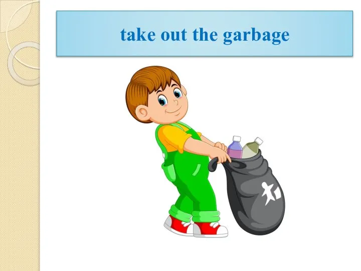 take out the garbage