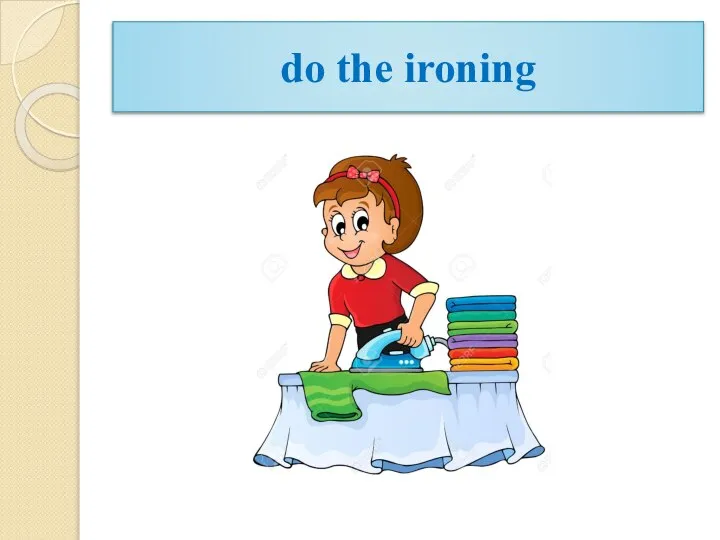 do the ironing