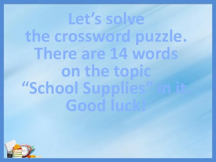 Let’s solve the crossword puzzle. There are 14 words on the topic
