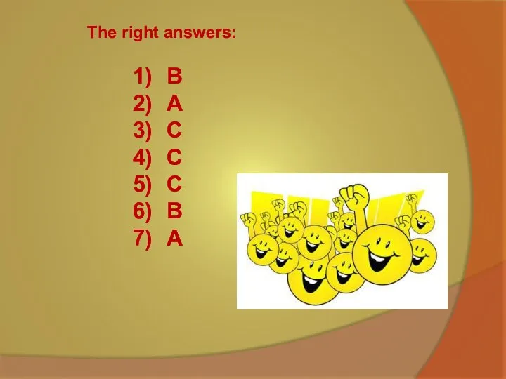 The right answers: B A C C C B A