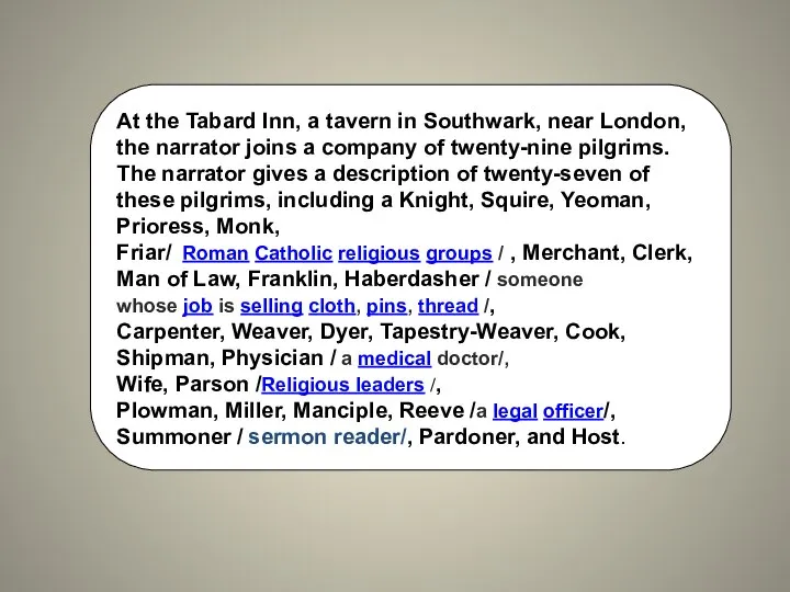 At the Tabard Inn, a tavern in Southwark, near London, the narrator