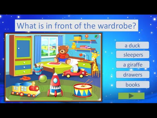 sleepers a duck a giraffe drawers books What is in front of the wardrobe?