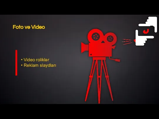 • Video roliklər • Reklam slaydları Foto və Video