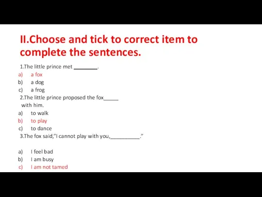 II.Choose and tick to correct item to complete the sentences. 1.The little