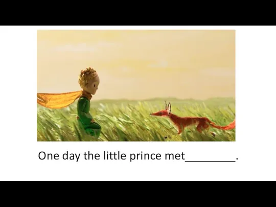 One day the little prince met________.