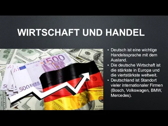WIRTSCHAFT UND HANDEL Deutsch ist eine wichtige Handelssprache mit dem Ausland. Die