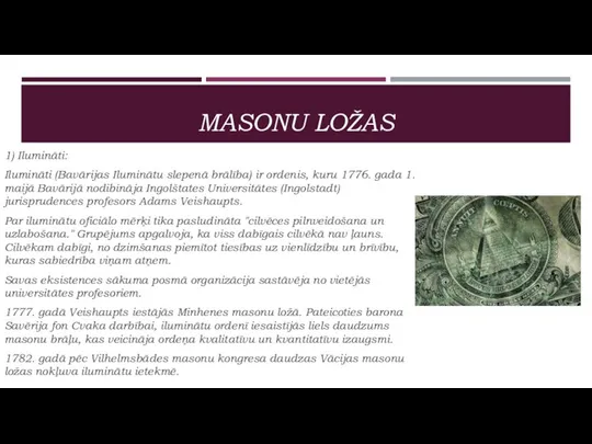 MASONU LOŽAS 1) Ilumināti: Ilumināti (Bavārijas Iluminātu slepenā brālība) ir ordenis, kuru