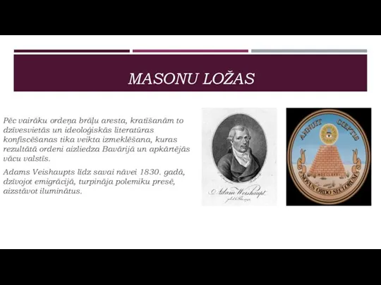 MASONU LOŽAS Pēc vairāku ordeņa brāļu aresta, kratīšanām to dzīvesvietās un ideoloģiskās