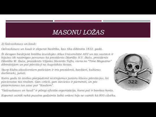 MASONU LOŽAS 2) Galvaskauss un kauli: Galvaskauss un kauli ir slepenā biedrība,