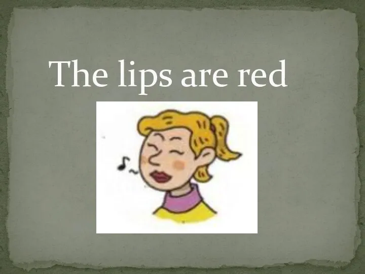 The lips are red
