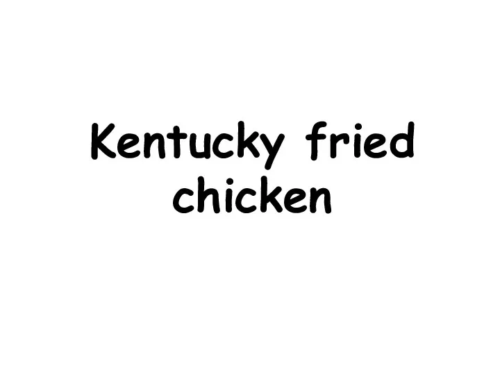Kentucky fried chicken