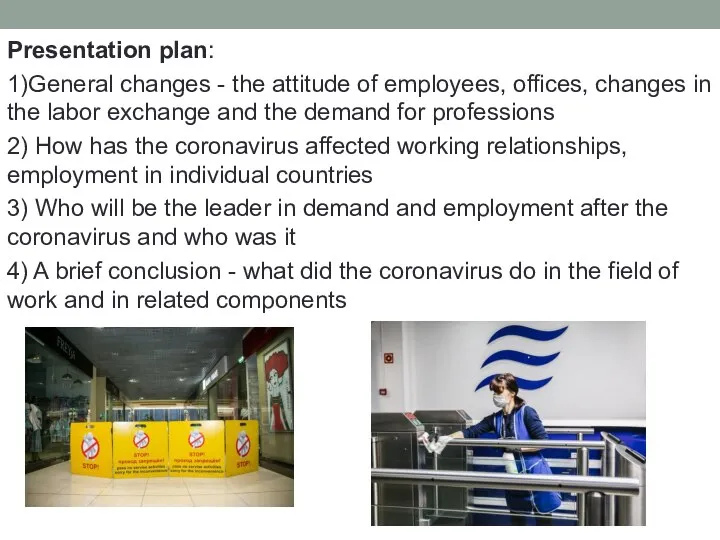 Presentation plan: 1)General changes - the attitude of employees, offices, changes in