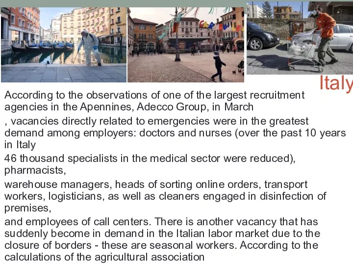 Italy According to the observations of one of the largest recruitment agencies