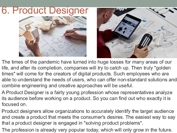 6. Product Designer The times of the pandemic have turned into huge