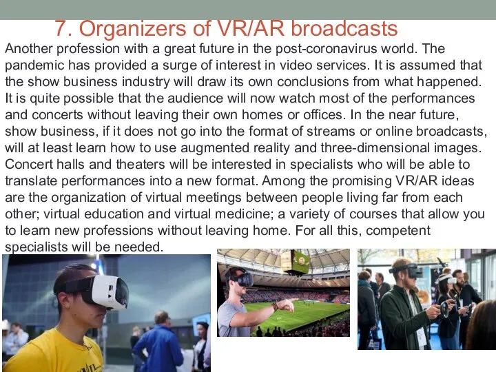 7. Organizers of VR/AR broadcasts Another profession with a great future in