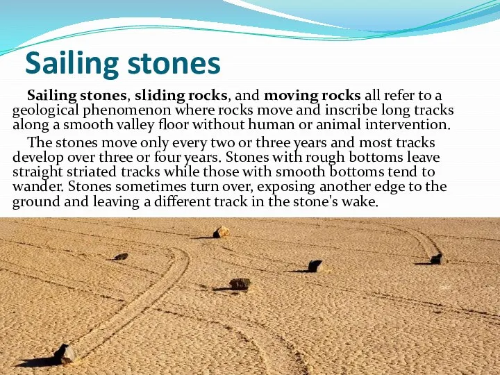 Sailing stones Sailing stones, sliding rocks, and moving rocks all refer to