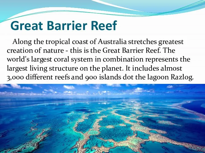 Great Barrier Reef Along the tropical coast of Australia stretches greatest creation