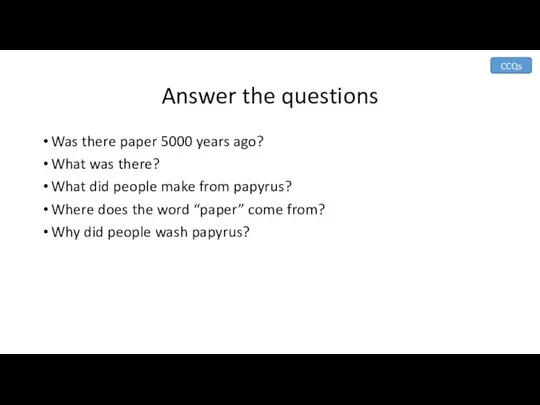 Answer the questions Was there paper 5000 years ago? What was there?