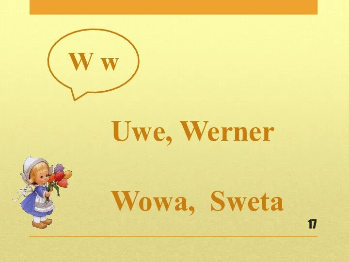 Uwe, Werner Wowa, Sweta W w