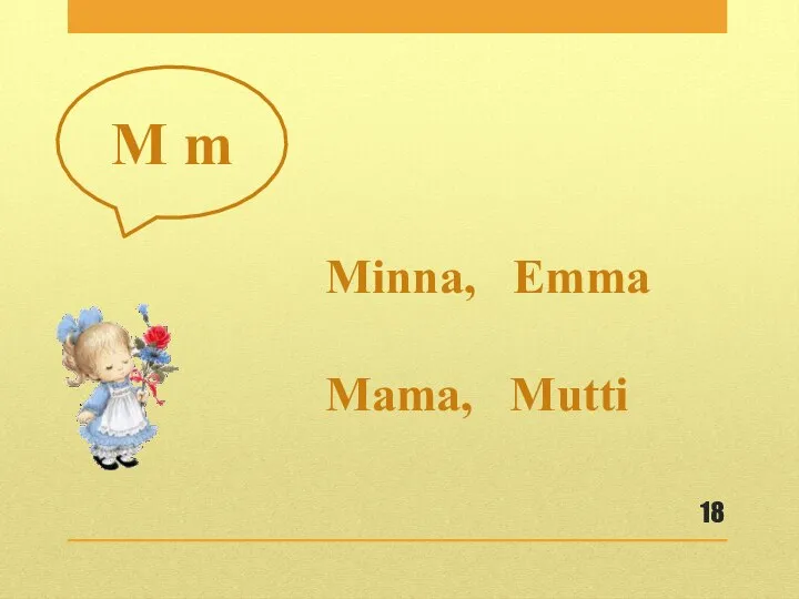 Minna, Emma Mama, Mutti M m
