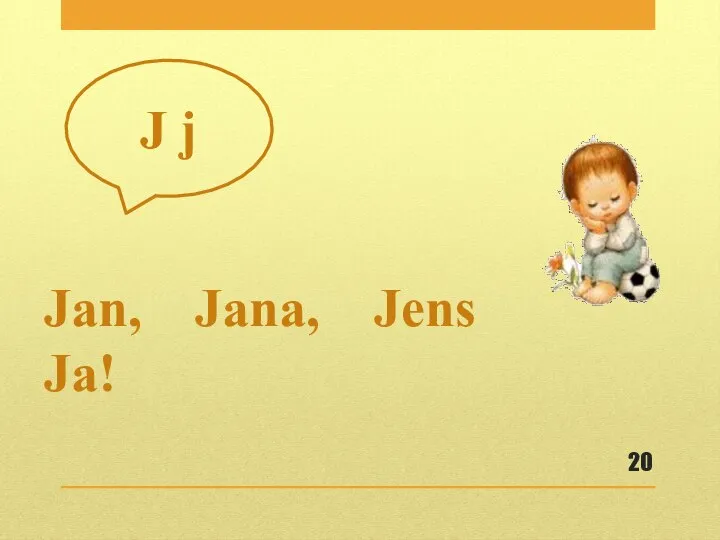 Jan, Jana, Jens Ja! J j