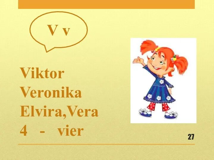 Viktor Veronika Elvira,Vera 4 - vier V v