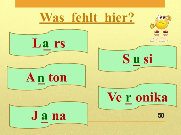 Was fehlt hier? L _ rs a S _ si u A