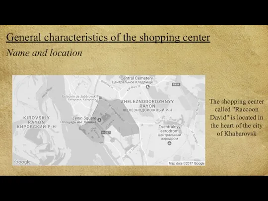 General characteristics of the shopping center Name and location The shopping center