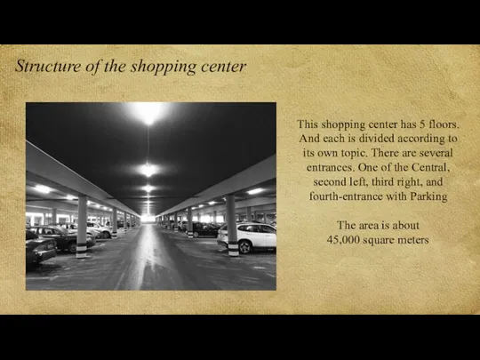 Structure of the shopping center This shopping center has 5 floors. And