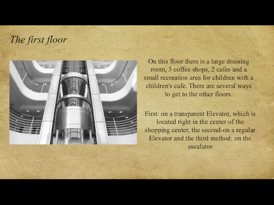 The first floor On this floor there is a large dressing room,
