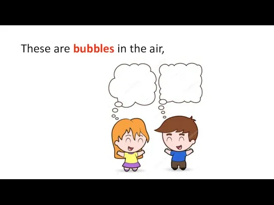 These are bubbles in the air,