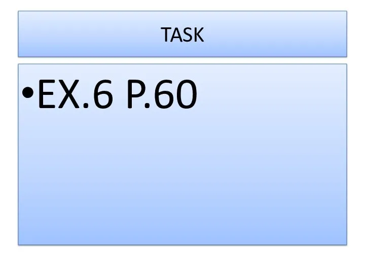 TASK EX.6 P.60