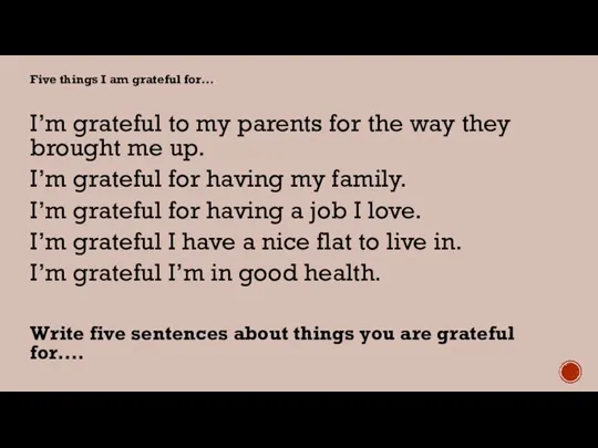 Five things I am grateful for… I’m grateful to my parents for