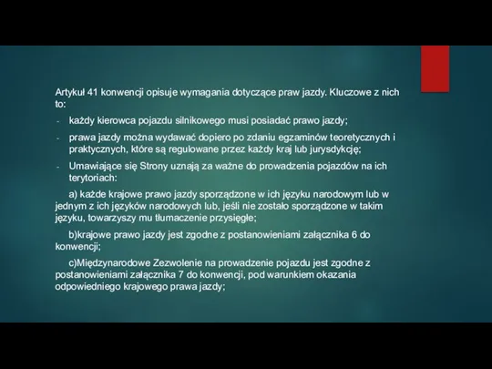 Artykuł 41 konwencji opisuje wymagania dotyczące praw jazdy. Kluczowe z nich to: