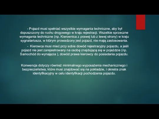 - Pojazd musi spełniać wszystkie wymagania techniczne, aby był dopuszczony do ruchu