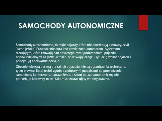 SAMOCHODY AUTONOMICZNE Samochody autonomiczne, to takie pojazdy, które nie potrzebują kierowcy, czyli