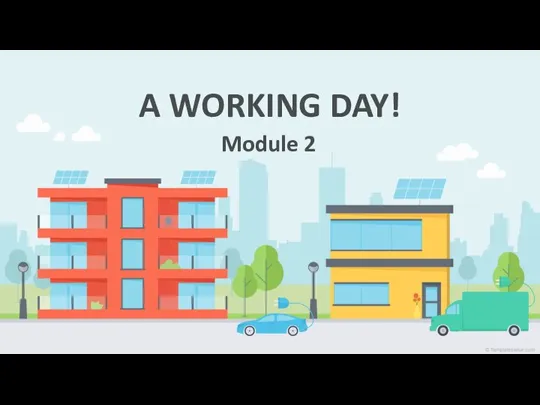 A WORKING DAY! Module 2