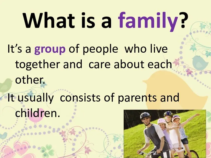What is a family? It’s a group of people who live together