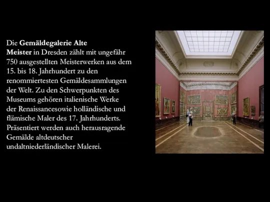 Die Gemäldegalerie Alte Meister in Dresden zählt mit ungefähr 750 ausgestellten Meisterwerken