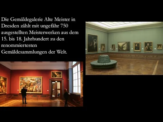 Die Gemäldegalerie Alte Meister in Dresden zählt mit ungefähr 750 ausgestellten Meisterwerken