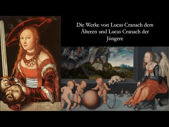 Die Werke von Lucas Cranach dem Älteren und Lucas Cranach der Jüngere