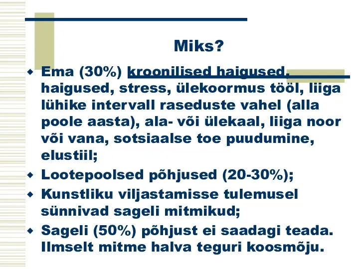 Miks? Ema (30%) kroonilised haigused, haigused, stress, ülekoormus tööl, liiga lühike intervall