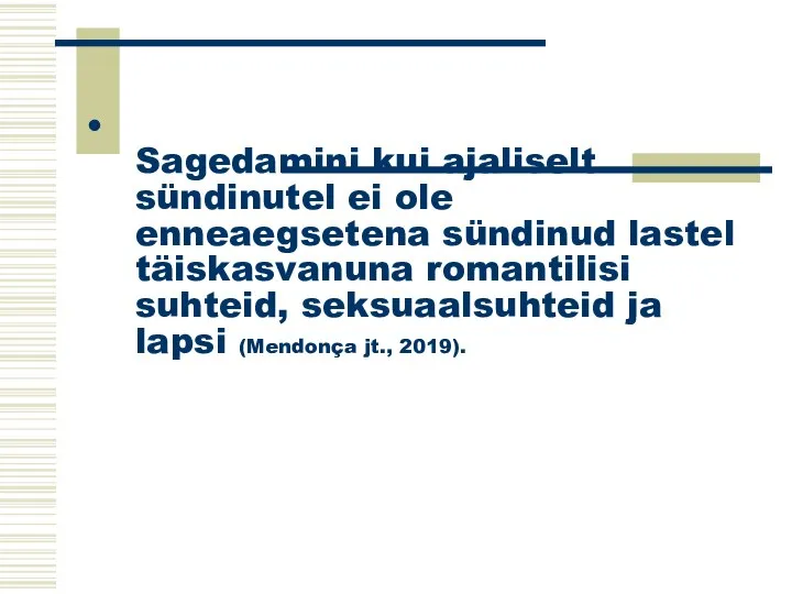 Sagedamini kui ajaliselt sündinutel ei ole enneaegsetena sündinud lastel täiskasvanuna romantilisi suhteid,