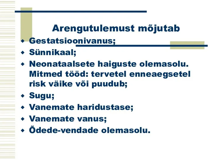 Arengutulemust mõjutab Gestatsioonivanus; Sünnikaal; Neonataalsete haiguste olemasolu. Mitmed tööd: tervetel enneaegsetel risk