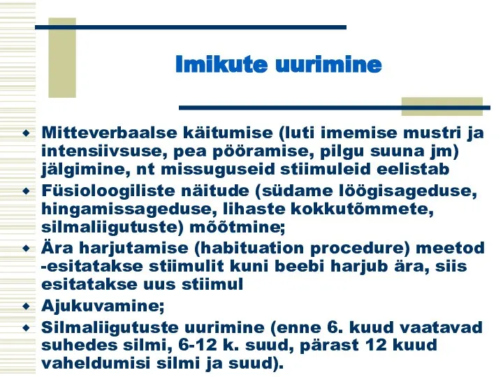 Imikute uurimine Mitteverbaalse käitumise (luti imemise mustri ja intensiivsuse, pea pööramise, pilgu