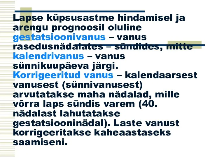 Lapse küpsusastme hindamisel ja arengu prognoosil oluline gestatsioonivanus – vanus rasedusnädalates –