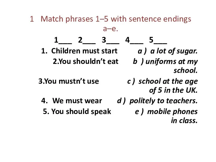 1 Match phrases 1–5 with sentence endings a–e. 1___ 2___ 3___ 4___