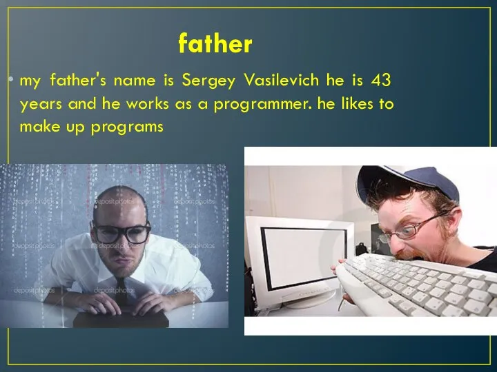 father my father's name is Sergey Vasilevich he is 43 years and