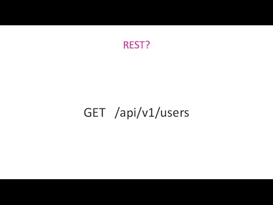 REST? GET /api/v1/users