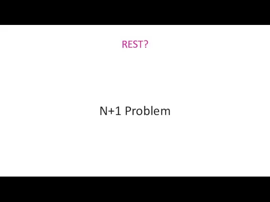 REST? N+1 Problem